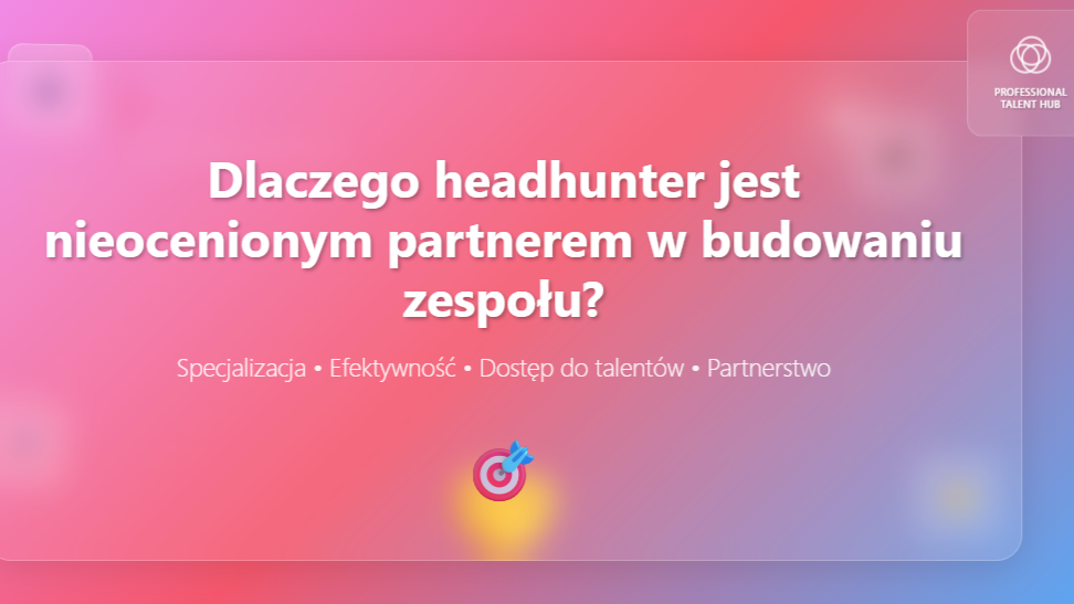 Dlaczego headhunter jest nieocenionym partnerem w budowaniu zespołu❓ 